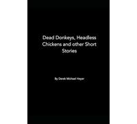 Dead Donkeys, Headless Chickens and other Short Stories
