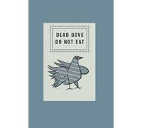 Dead Dove Do Not Eat Notebook: Funny Aesthetic Journal for Students, Writers, and Internet Culture Fans: Dark Humor | Archive-Inspired Cover | 6x9 Lined Notebook | 100 Pages