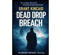 Dead Drop Breach: A Fast-Paced International Spy Thriller with Intelligence Betrayal and Global Stakes: 1