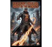 Dead Drop: Issue #5: Ghost in the Machine