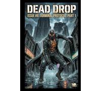 Dead Drop: Issue #6: Terminal Protocol: Part I