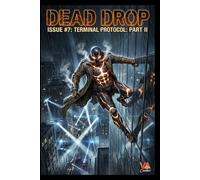 Dead Drop: Issue #7: Terminal Protocol: Part II