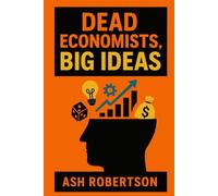 Dead Economists, Big Ideas