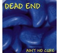 Dead End - Ain't No Cure