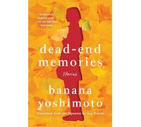 Dead-end memories: stories - Yoshimoto Banana