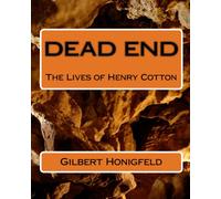Dead End: The Lives Of Henry Cotton by Gilbert Honigfeld (2009-04-02)