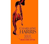 Dead ever after. A true blood novel