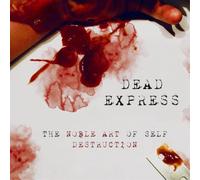 Dead Express The Noble Art of Self Destruction (Vinyl LP) 12" Album