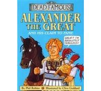 Dead Famous: Alexander the Great and His Claim to Fame