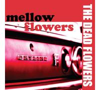 DEAD FLOWERS, THE - MELLOW FLOWERS