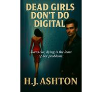 Dead Girls Don’t Do Digital: A Twisted Rom-Com Where Death Is Only the Beginning