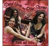 Dead Girls & Other Stories - Full of Life