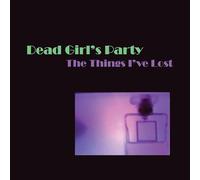 Dead Girl's Party - Things I've Lost