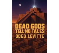 Dead Gods Tell No Tales: Ur Noir Book I