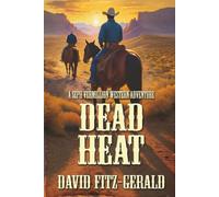 Dead Heat: A Seph Vermillion Western Adventure
