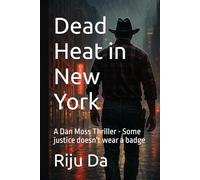 Dead Heat in New York: A Dan Moss Thriller - Some justice doesn't wear a badge: 3