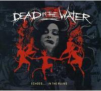 Dead In The Water - Echoes ..In The Ruins