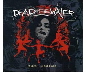 Dead in the Water - Echoes...in the Ruins