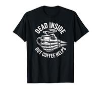Dead Inside But Coffee Help - Divertente Maglietta per tossicodipendenti dalla Caffeina Maglietta