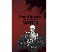 Dead Inside But I Still Read Smut Journal | Hardcover | 150 lined paged | 6 x 9 inches: Gothic Skeleton