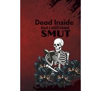 Dead Inside But I Still Read Smut Journal | Softcover | 150 lined paged | 6 x 9 inches: Gothic Skeleton