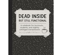 Dead Inside But Still Functional: A notebook for burnouts, students, and slightly unhinged overachievers (Graph Paper Edition)
