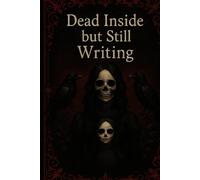 DEAD INSIDE BUT STILL WRITING