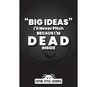 Dead Inside But Still Writing-A Sarcastic Gothic Journal for Exhausted Adult: Dark Humor Notebook for Burnout, Overthinking, Chaos, Doodles & ... for Friends, Coworkers & Creative Zombies