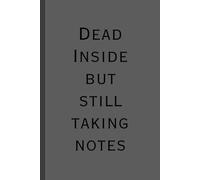 Dead Inside but Still Writing: Funny Gift Notebook
