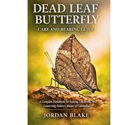 Dead Leaf Butterfly Care and Rearing Guide: A Complete Handbook for Raising, Observing, and Conserving Nature’s Master of Camouflage