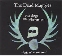 Dead Maggies - Wild Dogs & Flannies