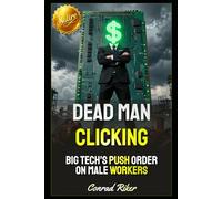 Dead Man Clicking: Big Tech's Push Order on Male Workers