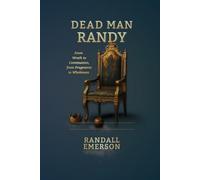 Dead Man Randy: From Wrath to Communion, From Fragments to Wholeness