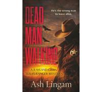Dead Man Walking: A Classic Texas Ranger Western: 1