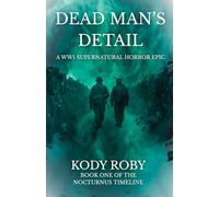 Dead Man's Detail: A WW1 Supernatural Horror Epic