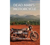 DEAD MAN'S MOTORCYCLE: A Novel of Congo: 6
