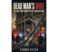 Dead Man's Wire: The True Story Behind the 1977 Hostage Crisis