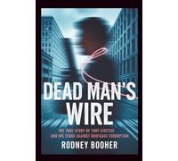 Dead Man's Wire: The True Story of Tony Kiritsis and His Stand Against Mortgage Corruption