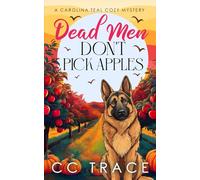 Dead Men Don't Pick Apples: An Utterly Addictive Cozy Culinary Murder Mystery