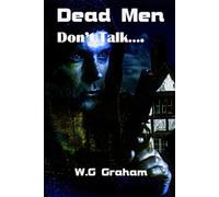 Dead Men Don't Talk... - Libro in brossura NUOVO W. G. GRAHAM 2022-05-23