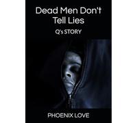 Dead Men Don't Tell Lies: Q's STORY