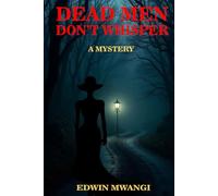 DEAD MEN DON'T WHISPER