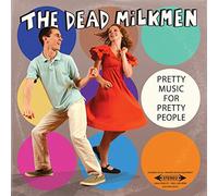 Dead Milkmen - Pretty Music For Pretty People