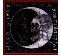 Dead Moon - Hard Wired in Ljubljana (In D-Rom)