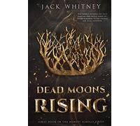 Dead moons rising: first book in the honest scrolls series - Aa.vv.