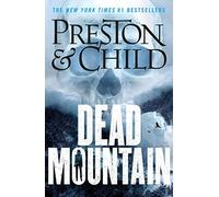 Dead Mountain: Douglas Preston & Lincoln Child - NUOVO