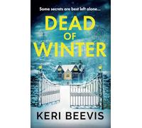 Dead of Winter: A BRAND NEW heart-stopping psychological thriller from Keri Beevis for Christmas 2025