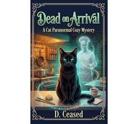 Dead on Arrival: A Cat Paranormal Cozy Mystery