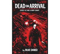 Dead on Arrival: “Every lie has a body count.”