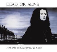 Dead Or Alive Mad, Bad and Dangerous to Know (CD) Album